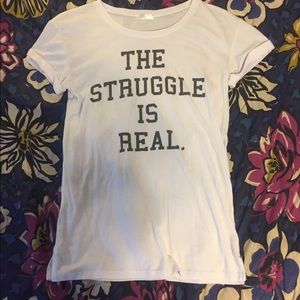 “The Struggle is Real” T-Shirt